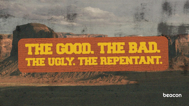 The Good, The Bad, The Ugly, and The Repentant