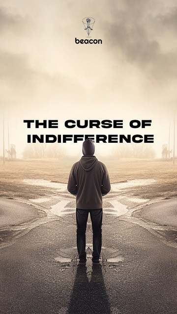 The Curse of Indifference