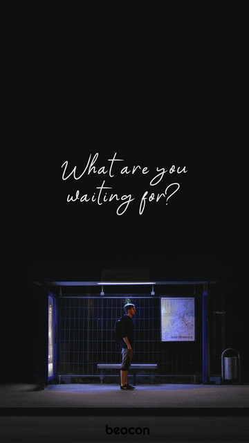 What Are You Waiting For?